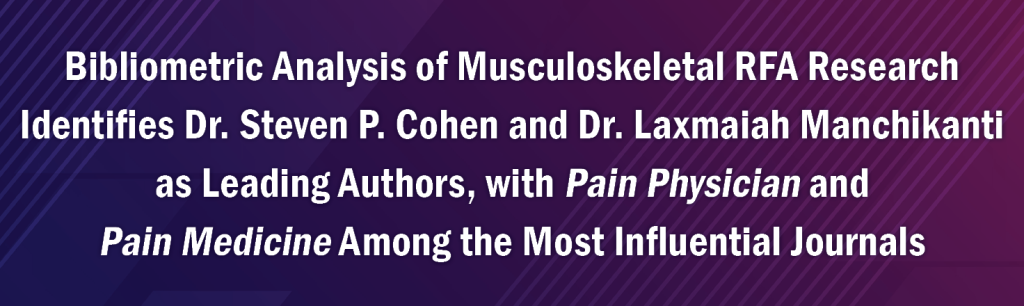 Bibliometric Analysis of Musculoskeletal RFA Research Identifies Dr. Steven P. Cohen and Dr. Laxmaiah Manchikanti as Leading Authors, with Pain Physician and Pain Medicine Among the Most Influential Journals