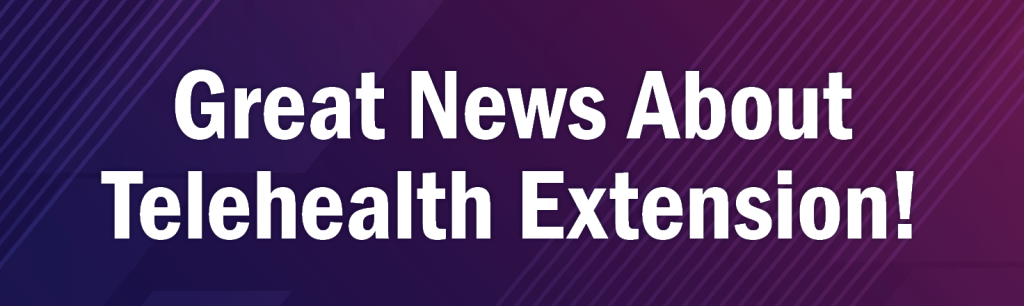 Great news about telehealth extension