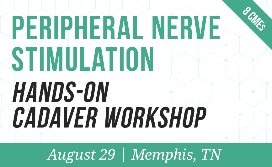 Peripheral Nerve Stimulation Hands-On Cadaver Workshop