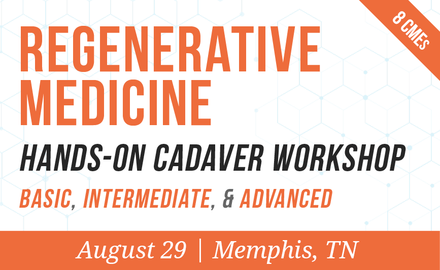 Regenerative Medicine Hands-On Cadaver Workshop